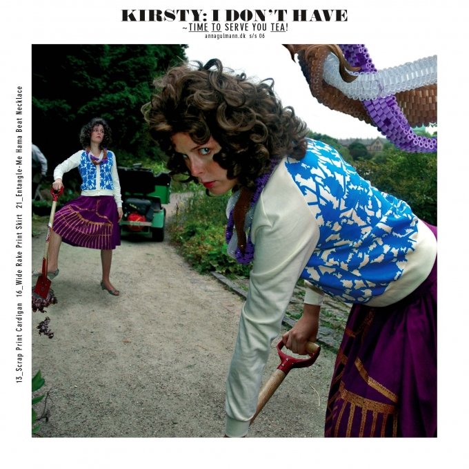 Anna Gulmann: Kirsty - I don't have time to serve you tea - Idle Hands are the Devil's Workers forår/sommer 2006. Foto: Ingen Frygt.